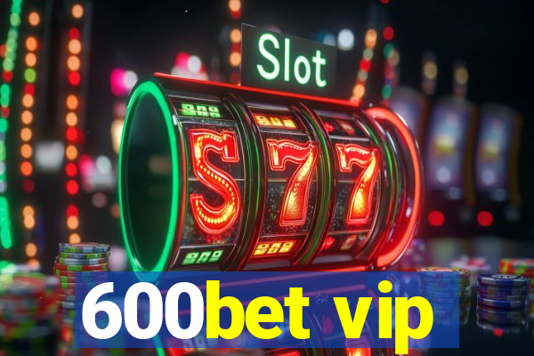 600bet vip